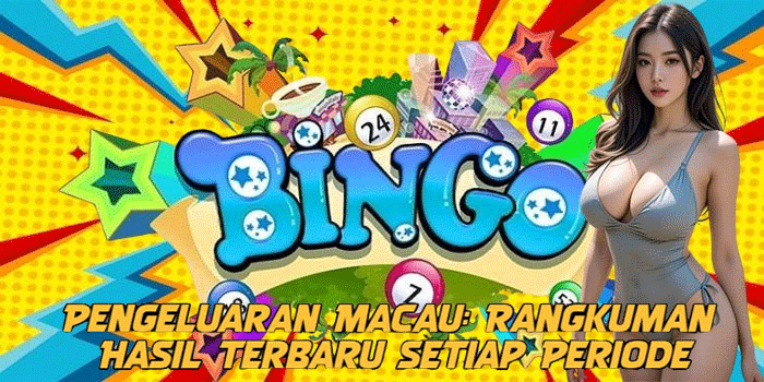 Pengeluaran Macau: Rangkuman Hasil Terbaru Setiap Periode